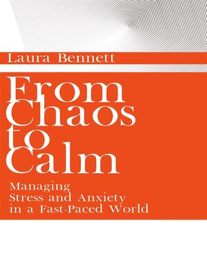cover image of From Chaos to Calm--Managing Stress and Anxiety in a Fast-Paced World
